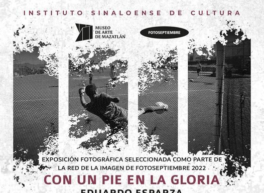 “Con un pie en la gloria”, exposición fotográfica de Eduardo Esparza.