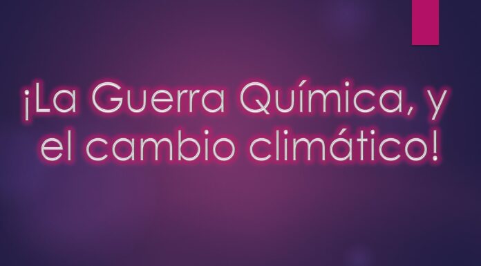 La Guerra Química y el cambio climático.