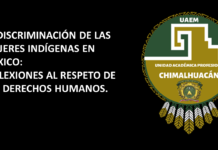 LA DISCRIMINACIÓN DE LAS MUJERES INDÍGENAS EN MÉXICO: REFLEXIONES AL RESPETO DE SUS DERECHOS HUMANOS. (Eje temático. Inclusión educativa)