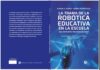 Libro: La Trama de la Robótica Educativa: Una propuesta tecnopedagógica; autoras Karina Alejandra Sarro y Sabina Bozikovich.