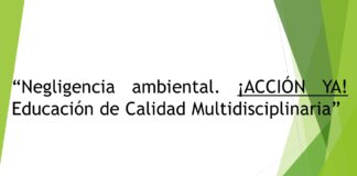 “Negligencia ambiental. ¡ACCIÓN YA! Educación de Calidad Multidisciplinaria.”