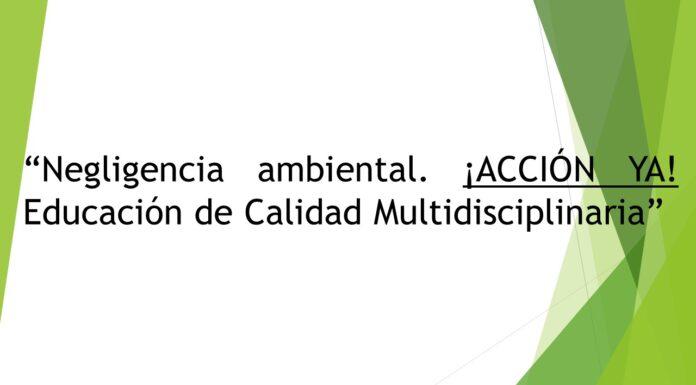 “Negligencia ambiental. ¡ACCIÓN YA! Educación de Calidad Multidisciplinaria.”