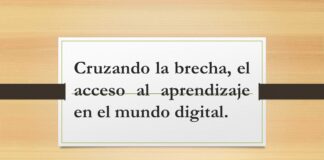 Cruzando la brecha, el acceso al aprendizaje en el mundo digital.