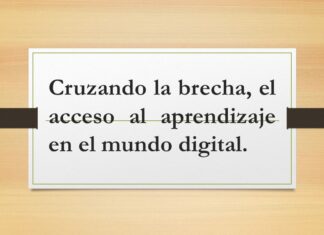 Cruzando la brecha, el acceso al aprendizaje en el mundo digital.