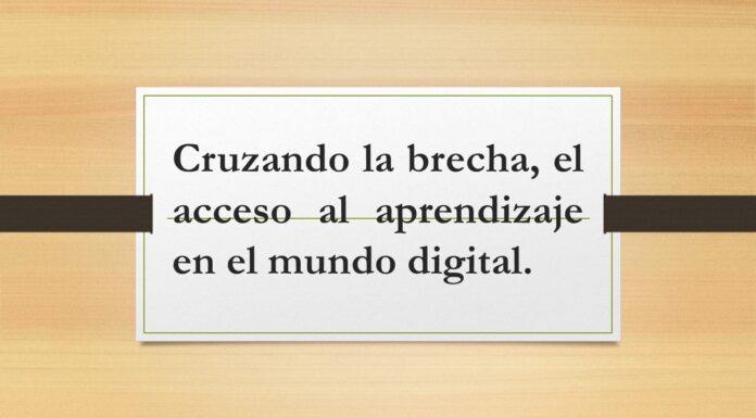 Cruzando la brecha, el acceso al aprendizaje en el mundo digital.