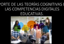 APORTE DE LAS TEORÍAS COGNITIVAS EN LAS COMPETENCIAS DIGITALES EDUCATIVAS.