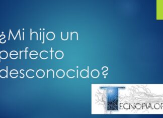¿Mi hijo un perfecto desconocido?