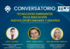 Ciclo de Conversatorios: “Tecnologías emergentes en la educación; nuevas oportunidades y desafíos”.