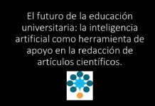 El futuro de la educación universitaria: la inteligencia artificial como herramienta de apoyo en la redacción de artículos científicos.