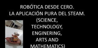ROBÓTICA DESDE CERO, LA APLICACIÓN PURA DEL STEAM. (SCIENCE, TECHNOLOGY, ENGINERING, ARTS AND MATHEMATICS).