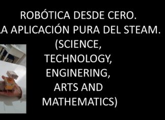 ROBÓTICA DESDE CERO, LA APLICACIÓN PURA DEL STEAM. (SCIENCE, TECHNOLOGY, ENGINERING, ARTS AND MATHEMATICS).