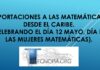 Aportaciones a las Matemáticas desde el Caribe. (Celebrando el día 12 mayo, día de las Mujeres Matemáticas).