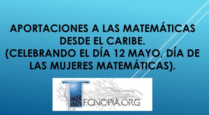 Aportaciones a las Matemáticas desde el Caribe. (Celebrando el día 12 mayo, día de las Mujeres Matemáticas).