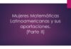 Mujeres Matemáticas Latinoamericanas y sus aportaciones. (Parte II)