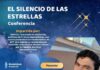 Te invitamos a la conferencia: “El silencio de las estrellas”.