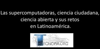 Las supercomputadoras, ciencia ciudadana, ciencia abierta y sus retos en Latinoamérica.