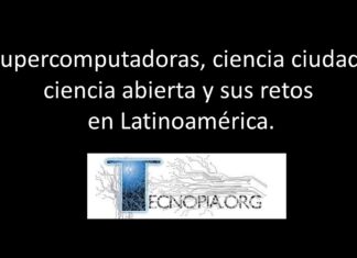 Las supercomputadoras, ciencia ciudadana, ciencia abierta y sus retos en Latinoamérica.