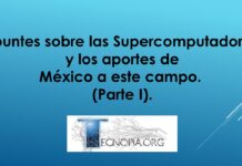 Apuntes sobre las Supercomputadoras, y los aportes de México a este campo. (Parte I).