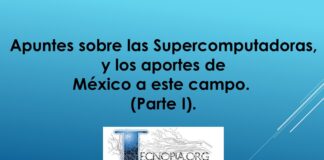 Apuntes sobre las Supercomputadoras, y los aportes de México a este campo. (Parte I).