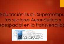 La Educación Dual, Supercómputo, los sectores Aeronáutico y Aeroespacial en la transversalidad.