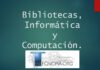 Las Bibliotecas, Informática y Computación