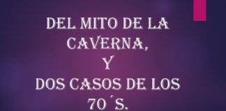 Del mito de la Caverna, y dos casos de los 70´s.
