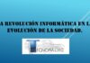 La Revolución Informática en la evolución de la Sociedad.
