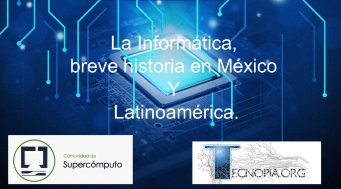 La Informática, breve historia en México y Latinoamérica.