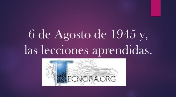6 de Agosto de 1945 y, las lecciones aprendidas.