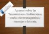 Apuntes sobre las Transmisiones Inalámbricas, ondas electromagnéticas, mensajes e historia.