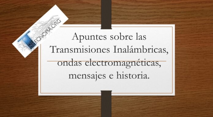 Apuntes sobre las Transmisiones Inalámbricas, ondas electromagnéticas, mensajes e historia.
