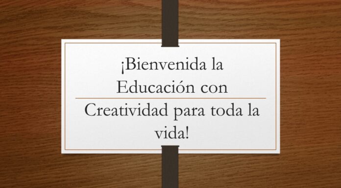 ¡Bienvenida la Educación con Creatividad para toda la vida!