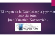 El origen de la Dactiloscopia y primer caso de éxito, Juan Vucetich Kovacevich .