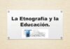 La Etnografía y la Educación.