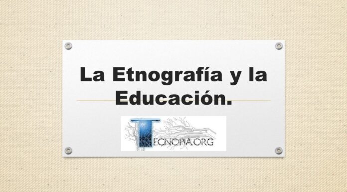 La Etnografía y la Educación.