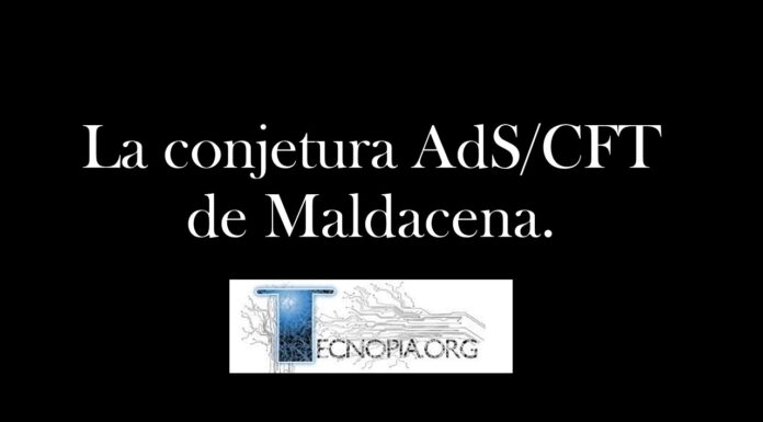 La conjetura AdS/CFT de Maldacena.