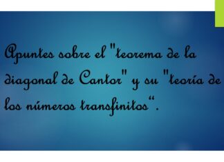 Apuntes sobre el “teorema de la diagonal de Cantor” y su “teoría de los números transfinitos”