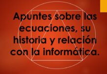 Apuntes sobre las ecuaciones, su historia y relación con la informática.