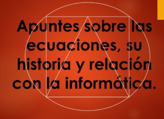 Apuntes sobre las ecuaciones, su historia y relación con la informática.