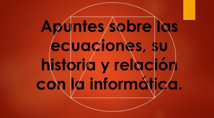 Apuntes sobre las ecuaciones, su historia y relación con la informática.