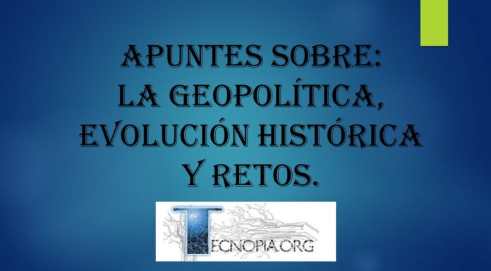 Apuntes sobre: La Geopolítica, evolución histórica y retos.