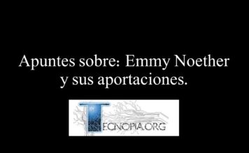 Apuntes sobre: Emmy Noether y sus aportaciones.
