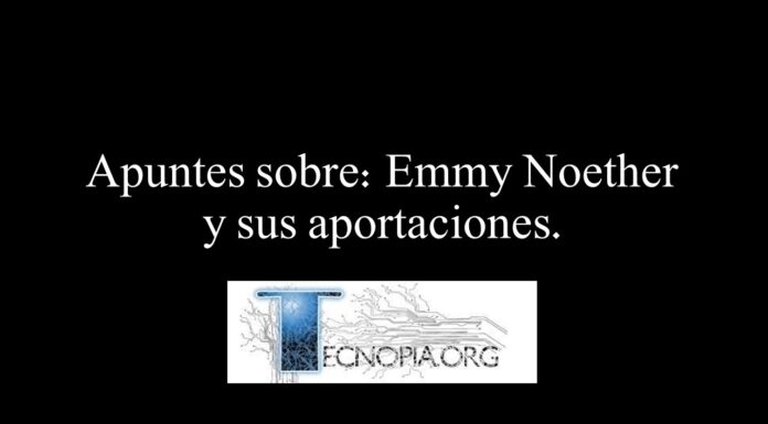 Apuntes sobre: Emmy Noether y sus aportaciones.