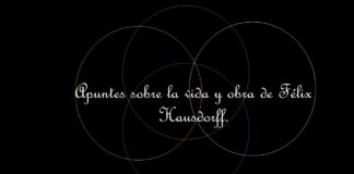 Apuntes sobre la vida y obra de Félix Hausdorff.