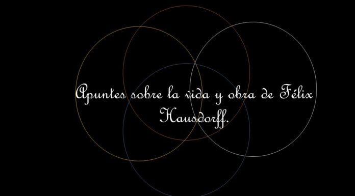 Apuntes sobre la vida y obra de Félix Hausdorff.