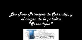 Los Tres Príncipes de Serendip, y el origen de la palabra “Serendipia”.