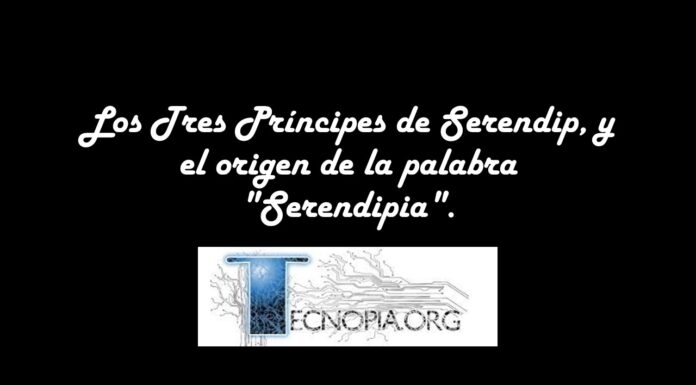 Los Tres Príncipes de Serendip, y el origen de la palabra “Serendipia”.
