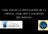 CARL SAGAN, LA DIVULGACIÓN DE LA CIENCIA, AYER, HOY Y LOS RETOS DEL MAÑANA.