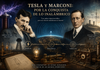 TESLA Y MARCONI: LA CONQUISTA DEL ESPACIO INVISIBLE.